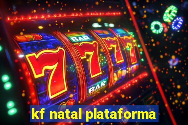 kf natal plataforma